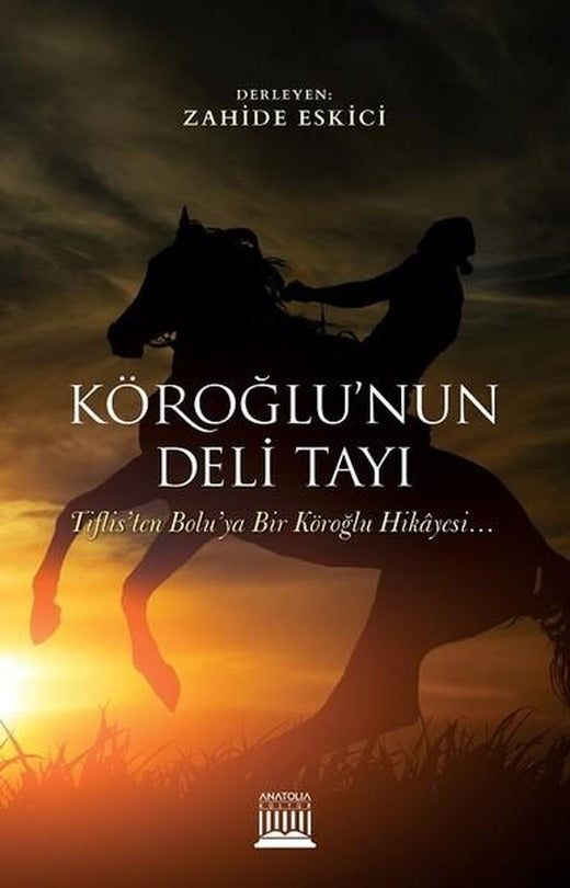 Köroğlu'nun Deli Tayı | Anatolia Kültür (İnce Kapak)