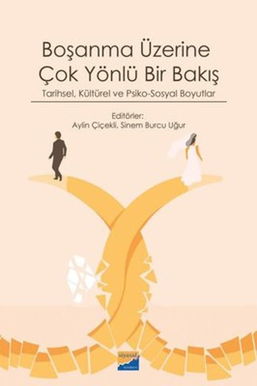 Boşanma Üzerine Çok Yönlü Bir Bakış - Tarihsel Kültürel ve Psiko - Sosyal Boyutlar | Siyasal Kitabevi
