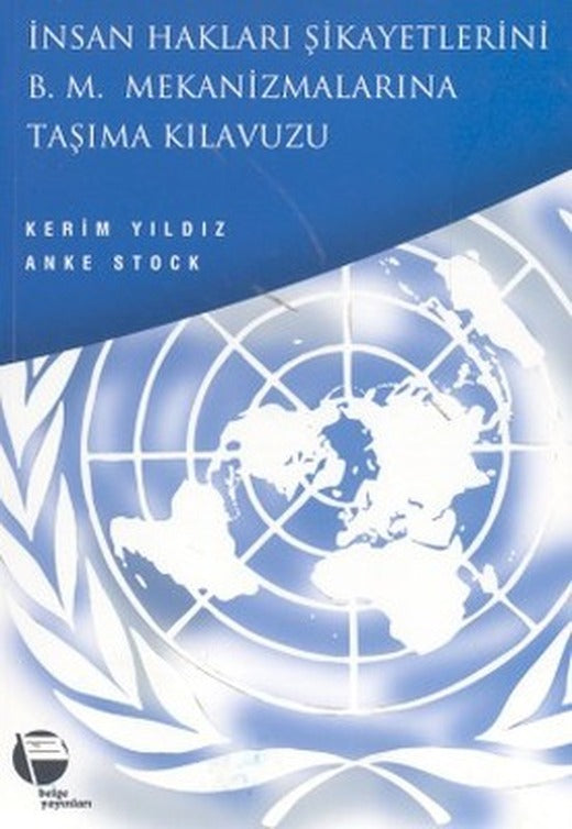 İnsan Hakları Şikayetlerini B .M. Mekanizmalarına Taşıma Kılavuzu Kürt İnsan Hakları Projesi | Belge Yayınları