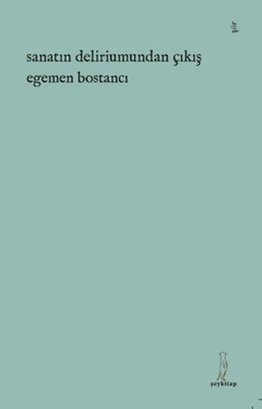 Sanatın Deliriumundan Çıkış | ŞEY Kitap (İnce Kapak)