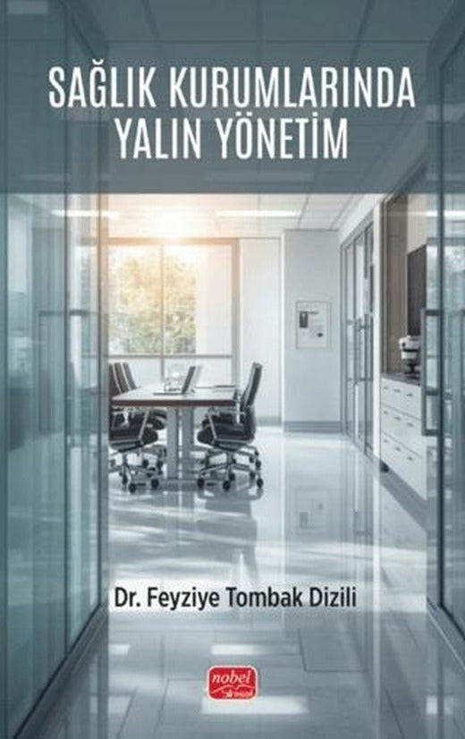 Sağlık Kurumlarında Yalın Yönetim | Nobel Bilimsel Eserler (Ciltsiz)