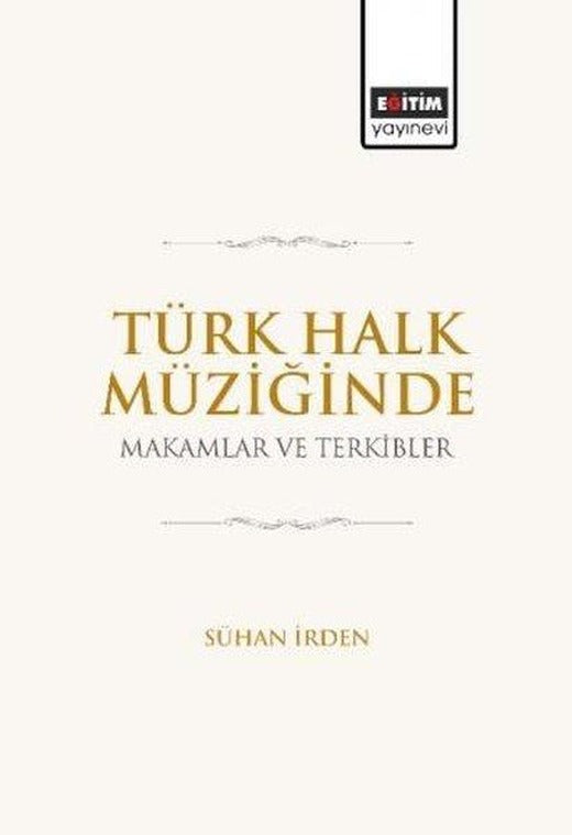Türk Halk Müziğinde Makamlar ve Terkibler | Eğitim Yayınevi (İnce Kapak)