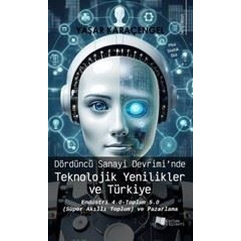 Dördüncü Sanayi Devrimi'nde Teknolojik Yenilikler ve Türkiye | Karina Yayınevi