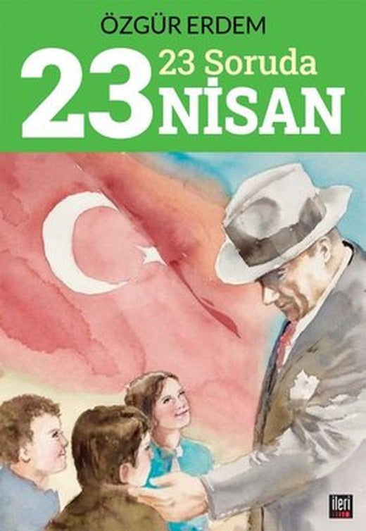 23 Soruda 23 Nisan | İleri Yayınları (İnce Kapak)
