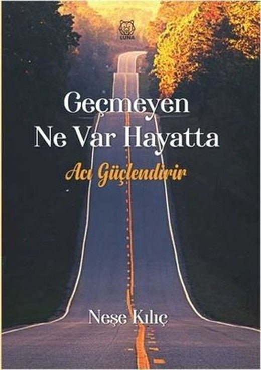 Geçmeyen Ne Var Hayatta | Luna Yayınları