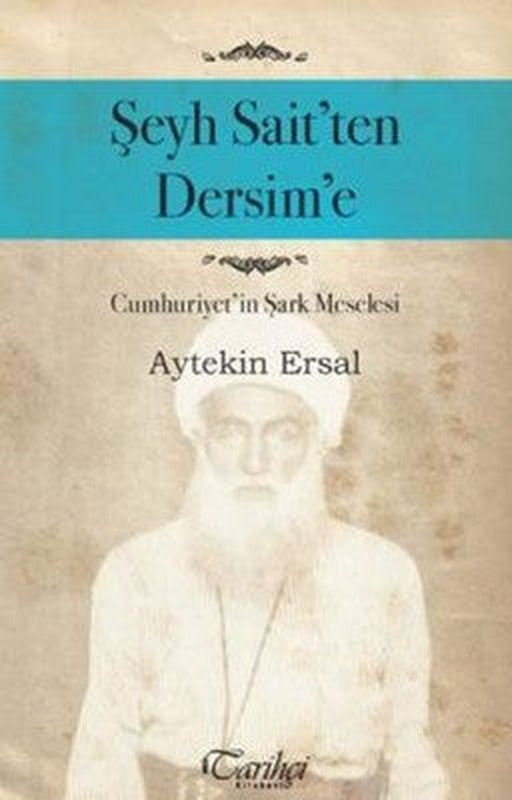 Şeyh Sait'ten Dersim'e | Tarihçi Kitabevi