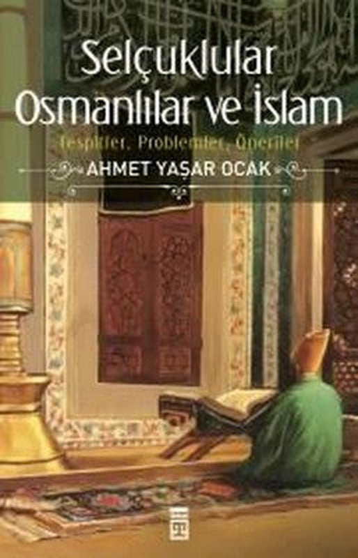 Selçuklular Osmanlılar ve İslam | Timaş Yayınları