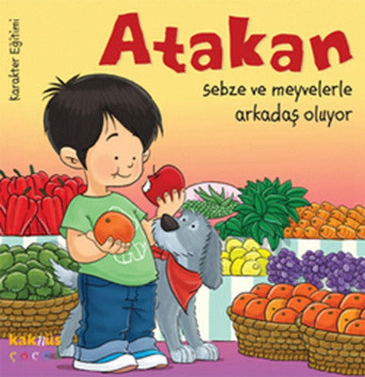 Atakan Sebze ve Meyvelerle Arkadaş Oluyor | Kaknüs Yayınları