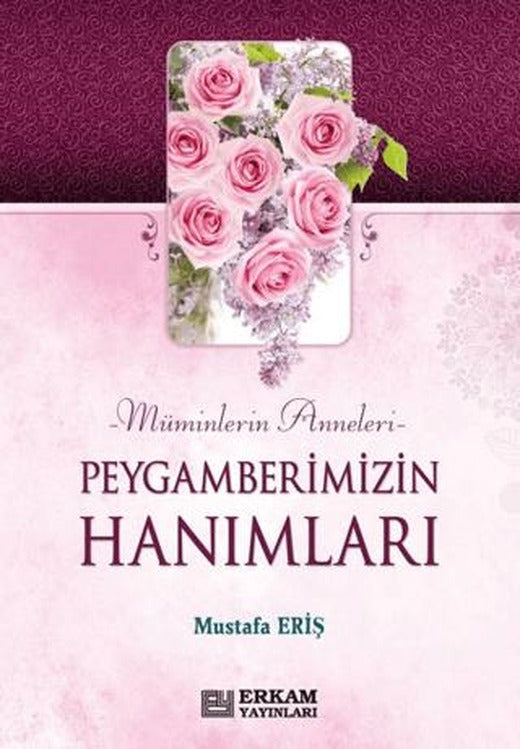Peygamberimizin Hanımları | Erkam Yayınları (Ciltsiz)