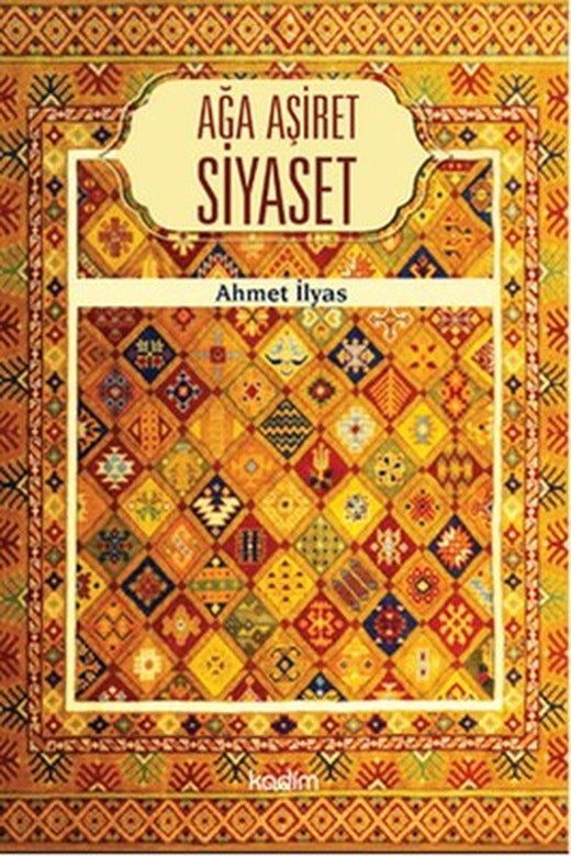 Ağa Aşiret Siyaset | Kadim