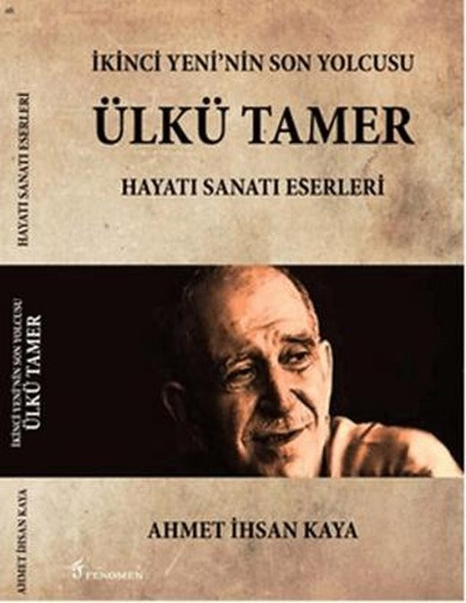 İkinci Yeni'nin Son Yolcusu Ülkü Tamer | Fenomen Yayıncılık (Ciltsiz)