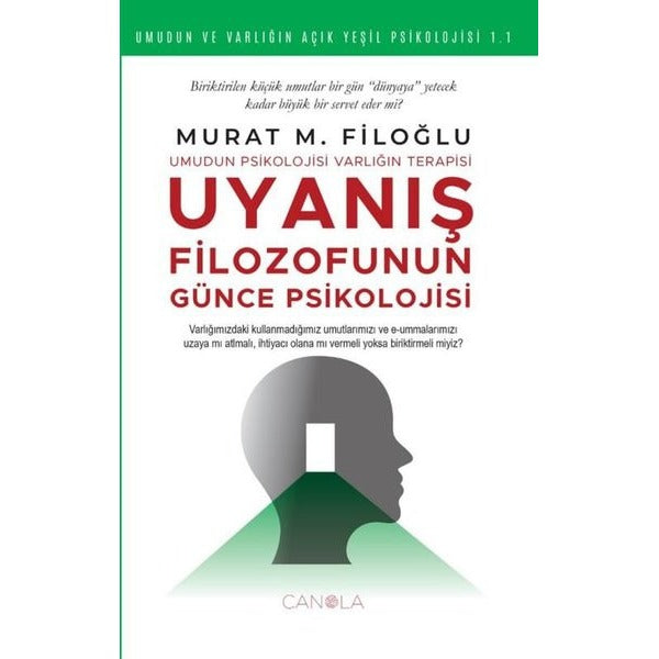 Uyanış Filozofunun Günce Psikolojisi - Umudun ve Varlığın Açık Yeşil Psikolojisi 1 |Canola Yayınları (İnce Kapak)
