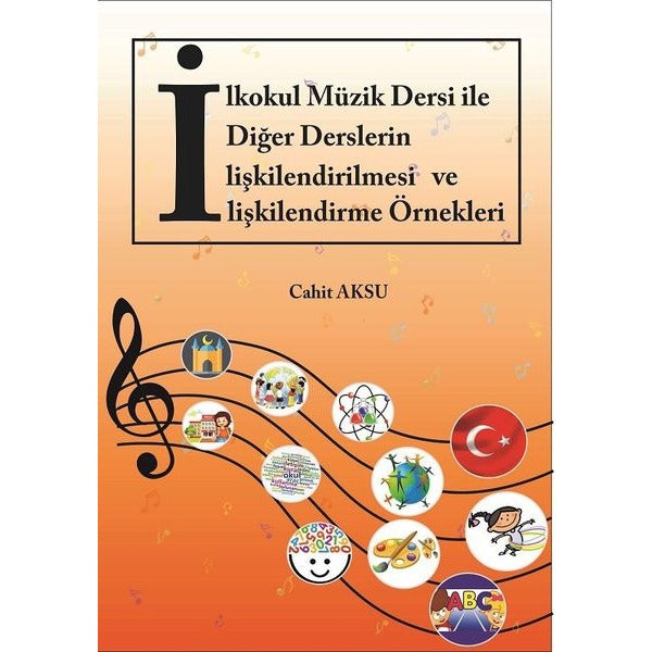 İlkokul Müzik Dersi ile Diğer Derslerin İlişkilendirilmesi ve İlişkilendirme Örnekleri