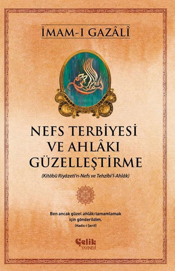 Nefs Terbiyesi ve Ahlakı Güzelleştirme | Çelik Yayınevi