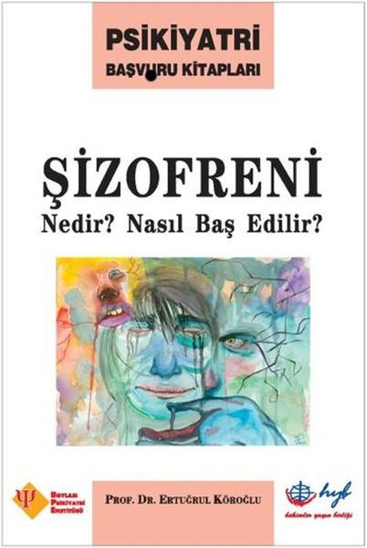 Şizofreni Nedir? Nasıl Baş Edilir? | HYB Yayıncılık - Psikiyatri ve Psikoloji Dizisi (İnce Kapak)