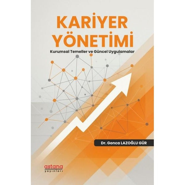 Kariyer Yönetimi - Kurumsal Temeller ve Güncel Uygulamalar | Astana Yayınları (İnce Kapak)