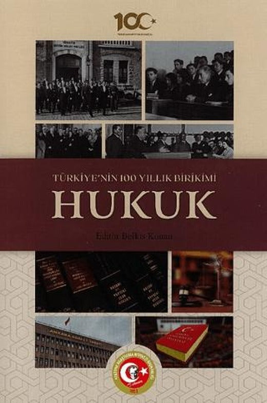 Türkiye'nin 100 Yıllık Birikimi: Hukuk | Atatürk Araştırma Merkezi (Ciltli)