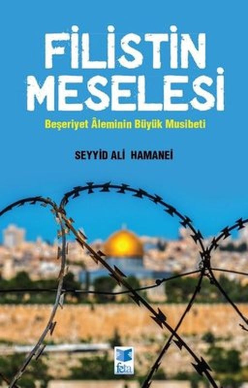 Filistin Meselesi - Beşeriyet Aleminin Büyük Musibeti | Feta Yayıncılık