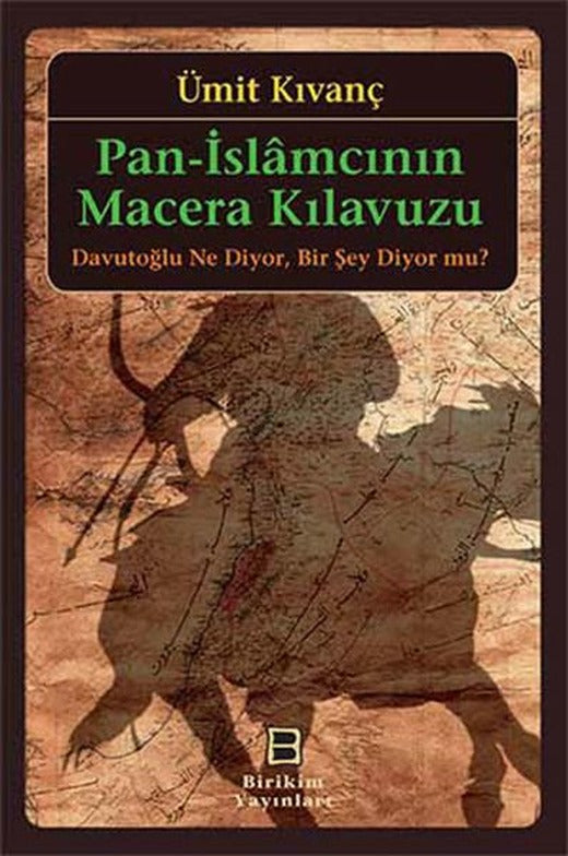Pan - İslamcının Macera Kılavuzu | Birikim Yayınları - Politika Dizisi (İnce Kapak)