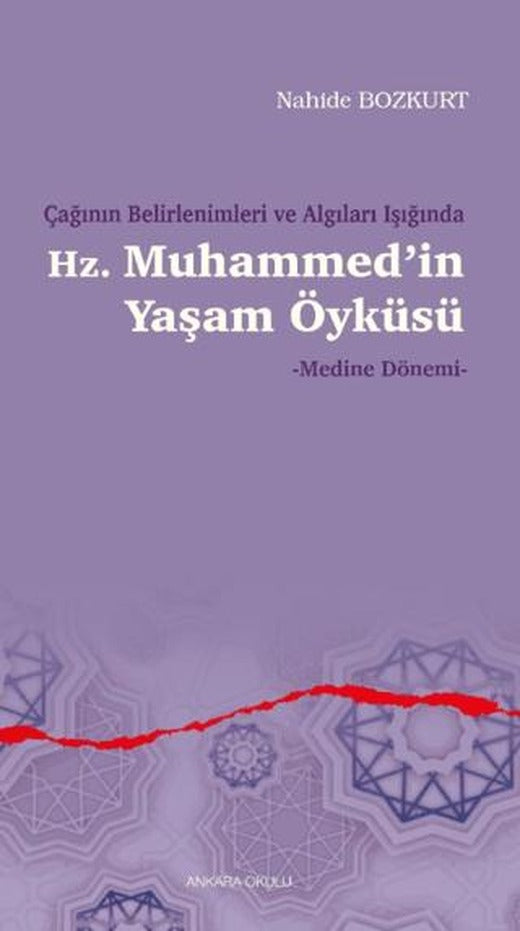 Çağının Belirlenimleri ve Algıları Işığında Hz. Muhammed’in Yaşam Öyküsü | Ankara Okulu Yayınları (Ciltsiz)