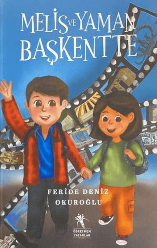 Melis ve Yaman Başkentte | Öğretmen Yazarlar (Ciltsiz)
