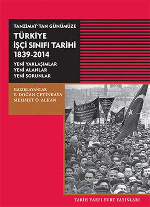 Tanzimat'tan GünümüzeTürkiye İşçi Sınıfı Tarihi 1839-2014 | Tarih Vakfı Yurt Yayınları
