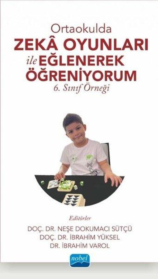 Ortaokulda Zeka Oyunları İle Eğlenerek Öğreniyorum - 6. Sınıf Örneği | Nobel Akademik Yayıncılık (İnce Kapak)