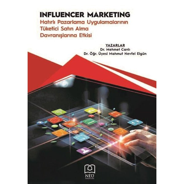 Influencer Marketing "Hatırlı Pazarlama Uygulamalarının Tüketici Satın Alma Davranışlarına Etkisi