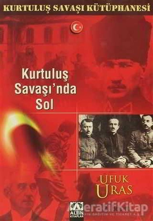 Kurtuluş Savaşı’nda Sol - Ufuk Uras - Altın Kitaplar