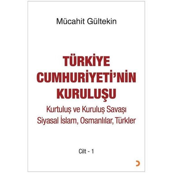 Türkiye Cumhuriyeti'nin Kuruluşu Cilt 1 - Kurtuluş ve Kuruluş Savaşı Siyasal İslam Osmanlılar Türk | Cinius (İnce Kapak)