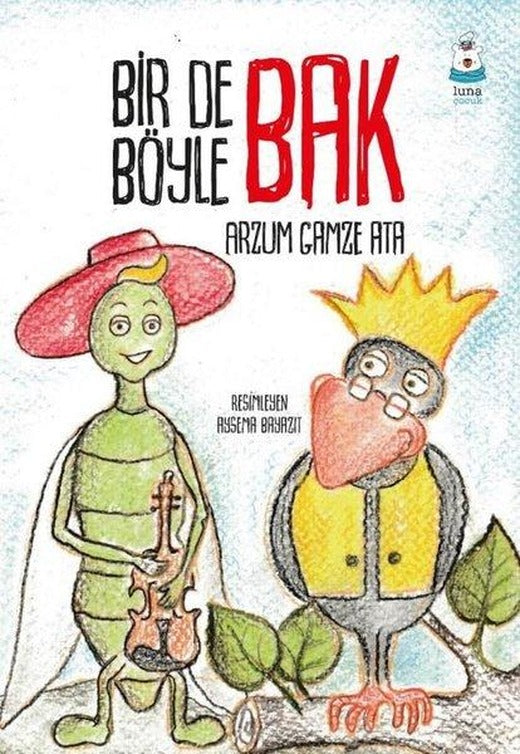 Bir de Böyle Bak | Luna Yayınları (İnce Kapak)