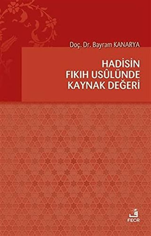 Hadisin Fıkıh Usulünde Kaynak Değeri | Fecr Yayınları (Ciltsiz)