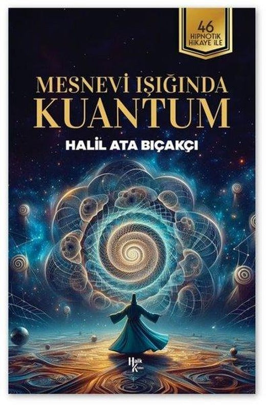 Mesnevi Işığında Kuantum - 46 Hipnotik Hikaye İle | Halk Kitabevi (İnce Kapak)