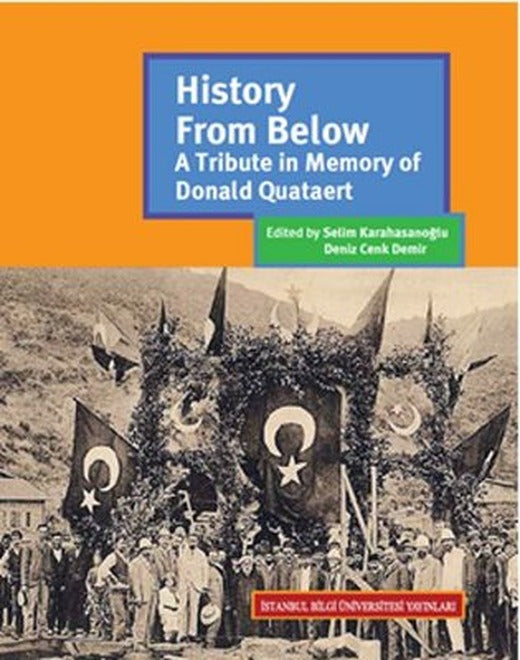 History From Below: A Tribute In Memory Of Donald Quataert | İstanbul Bilgi Üniv.Yayınları