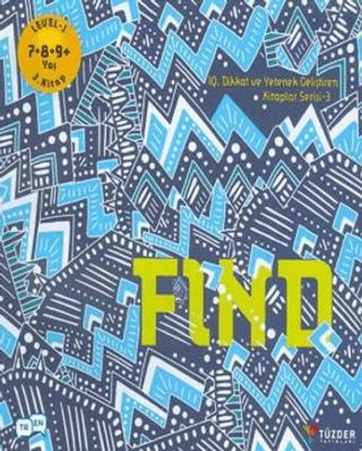 Find - IQ Dikkat ve Yetenek Geliştiren Kitaplar Serisi -3 (Level 1) (7-8-9 Yaş) | TÜZDER Yayınları (Ciltsiz)
