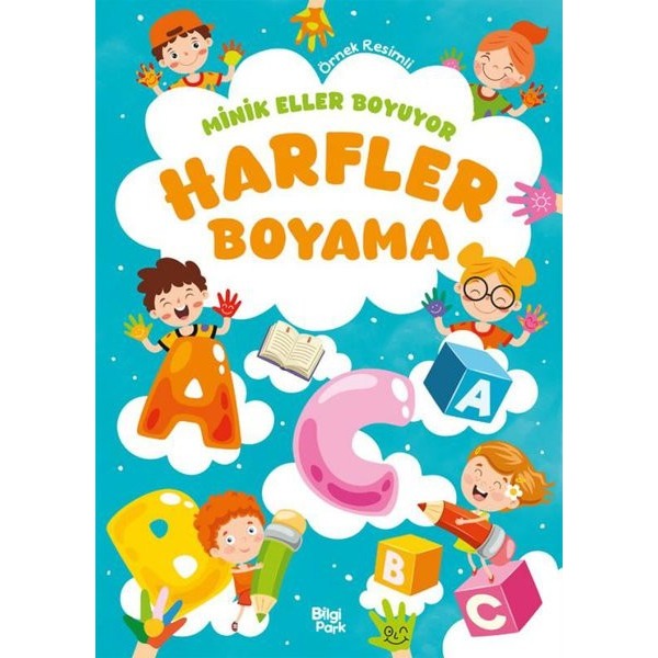 Harfler Boyama Kitabı - Minik Eller Boyuyor (Örnek Resimli) | Bilgi Park Yayınları (İnce Kapak)