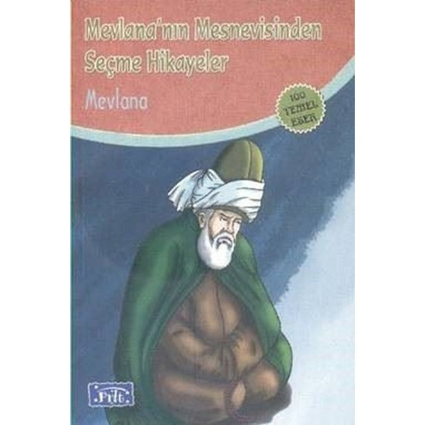 Mevlana Mesnevisinden Seçme Hikayeler (100 Temel Eser - İlköğretim) | Parıltı Yayınları