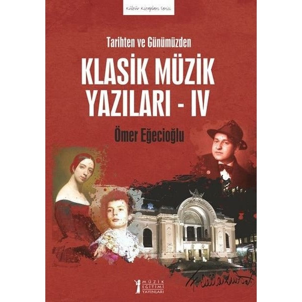 Tarihten ve Günümüzden Klasik Müzik Yazıları - IV