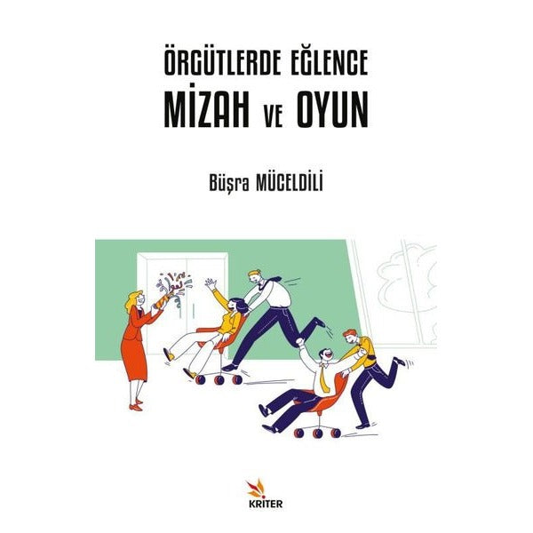 Örgütlerde Eğlence Mizah ve Oyun | Kriter (İnce Kapak)