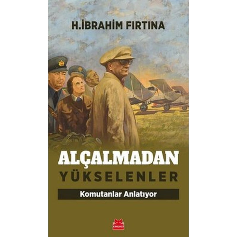 Alçalmadan Yükselenler - Komutanlar Anlatıyor | Kırmızı Kedi