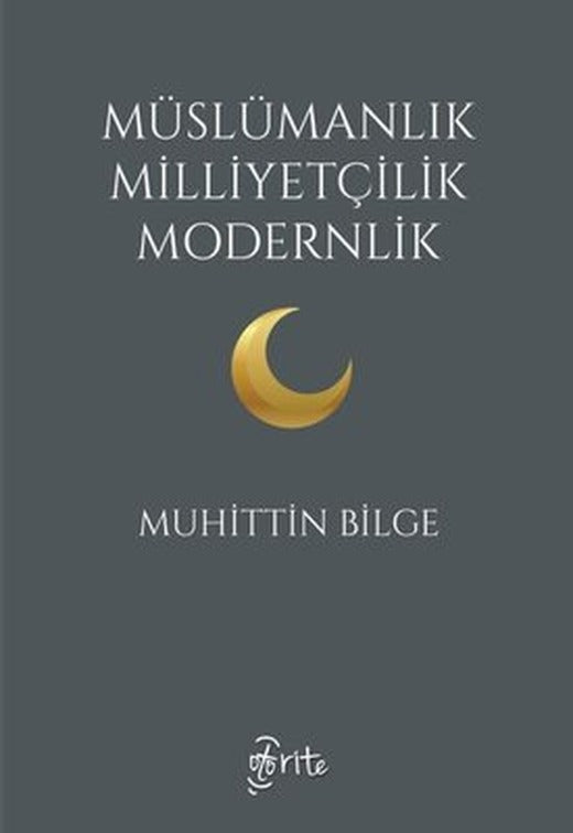 Müslümanlık Milliyetçilik Modernlik | Otorite (İnce Kapak)