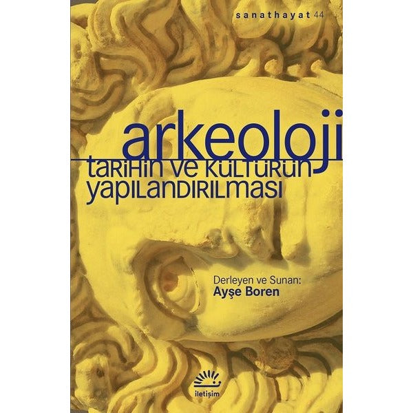 Arkeoloji-Tarihin ve Kültürün Yapılandırılması | İletişim Yayınları