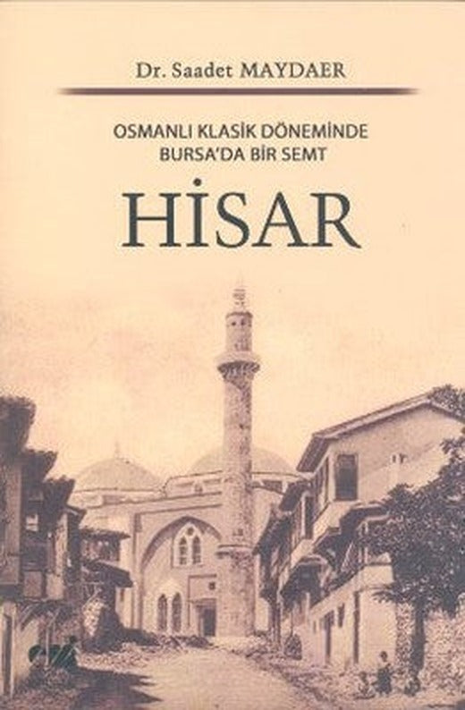 Osmanlı Klasik Döneminde Bursa'da Bir Semt Hisar | Emin Yayınları