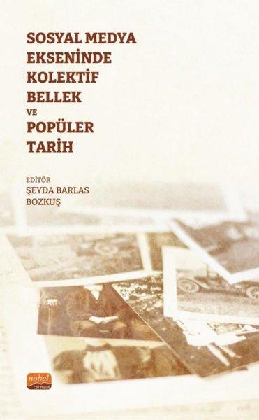 Sosyal Medya Ekseninde Kolektif Bellek ve Popüler Tarih | Nobel Bilimsel Eserler (İnce Kapak)  - Resim 1