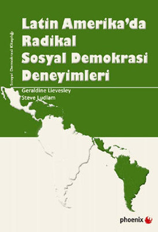 Latin Amerika'da Radikal Sosyal Demokrasi Deneyimleri | Phoenix