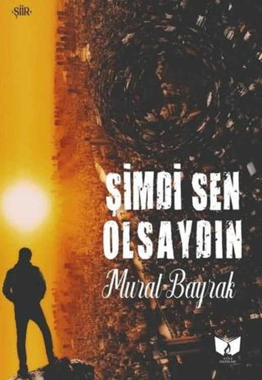 Şimdi Sen Olsaydın | Ateş Yayınları (Ciltsiz)