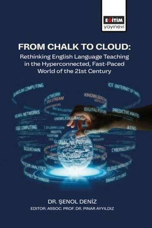 From Chalk to Cloud: Rethinking English Language Teaching in the HyperconnectedFast-Paced World of | Eğitim Yayınevi (İnce Kapak)