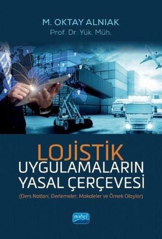 Lojistik Uygulamaların Yasal Çerçevesi | Nobel Akademik Yayıncılık (İnce Kapak)