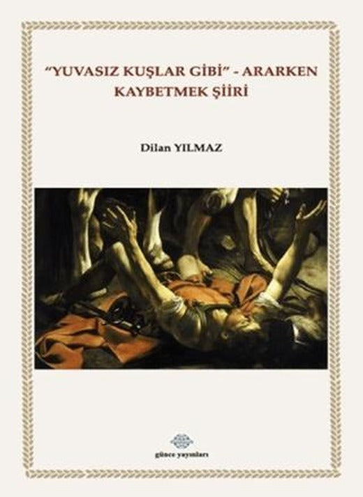 Yuvasız Kuşlar Gibi Ararken Kaybetmek Şiiri