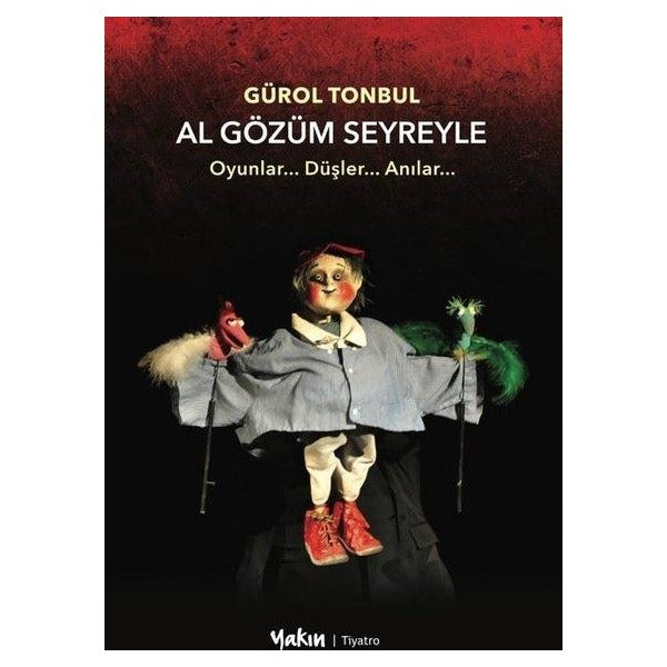 Al Gözüm Seyreyle - Oyunlar.. Düşler Anılar | Yakın Kitabevi (İnce Kapak)